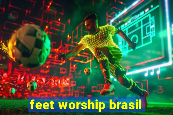 feet worship brasil